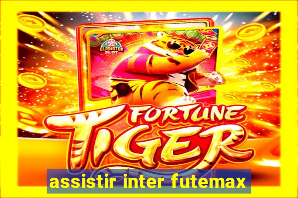 assistir inter futemax